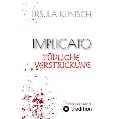 Implicato, Möckmühl, Kriminalroman, Casual Crime, Regionalkrimi, True-Crime-Format, Kunisch, Gebundene Ausgabe von Ursula Kunisch, Tredition,