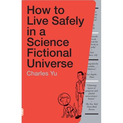 How to Live Safely in a Science Fictional Universe, Taschenbuch von Charles Yu, Knopf Doubleday Publishing Group, 978-0-307-73945-2