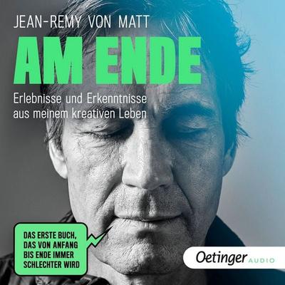 Am Ende - Jean-Remy von Matt, Audio, 9783837397550