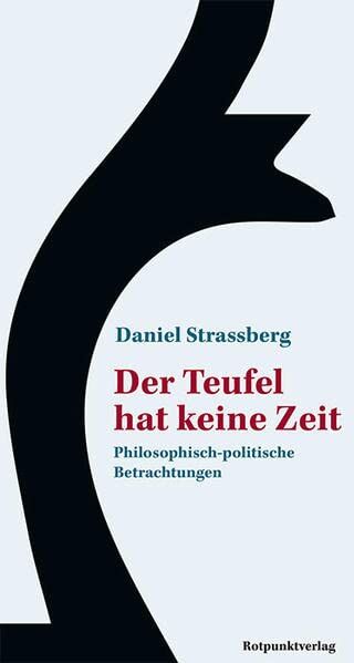 Daniel Strassberg - Der Teufel hat keine Zeit: Philosophisch-politische Betrachtungen - Preis vom 11.10.2026 15:43:13 h