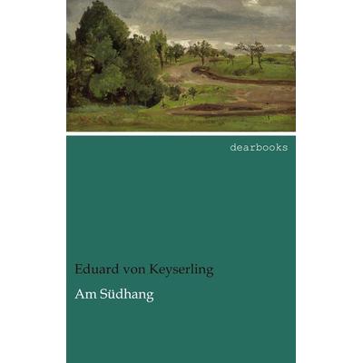 Am Südhang, Taschenbuch von Eduard Keyserling, Dearbooks, 978-3-95455-699-1