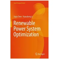 Renewable Power System Optimization, Fachbücher von Yuanzheng Li, Jiajia Chen