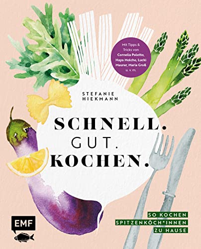 Stefanie Hiekmann - Schnell. Gut. Kochen. – So kochen Spitzenköch*innen zu Hause: Expressgerichte, Foodsünden und Familienrezepte – mit Cornelia Poletto, Haya Molcho, Lucki Maurer, Maria Groß und vielen mehr - Preis vom 02.10.2026 23:42:20 h