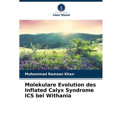 Molekulare Evolution des Inflated Calyx Syndrome ICS bei Withania, Taschenbuch von Muhammad Ramzan Khan, Verlag Unser Wissen, 978-620-8-62817-8
