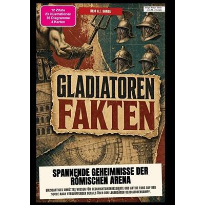 Gladiatoren-Fakten: Spannende Geheimnisse der römischen Arena, Taschenbuch von Klio A.I. Saage, Epubli, 978-3-565-60465-4