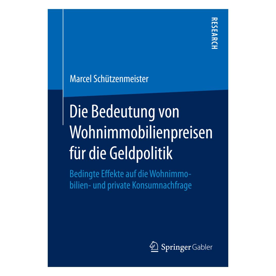 Springer Die Bedeutung von Wohnimmobilienpreisen für die Geldpolitik (Deutsch, Softcover, Marcel Schützenmeister) (55591501)