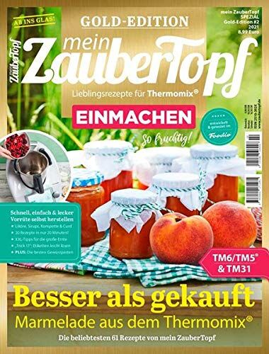 Redaktion mein Zaubertopf - Mein Zaubertopf Gold Edition 2/21 - EINMACHEN mit dem Thermomix® TM5® TM31 TM6: Besser als gekauft - Marmelade aus dem Thermomix® - Preis vom 17.10.2026 19:25:27 h