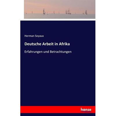 Deutsche Arbeit in Afrika, Taschenbuch von Herman Soyaux, Hansebooks, 978-3-7428-4114-8