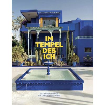 Im Tempel des Ich. Das Künstlerhaus als Gesamtkunstwerk, Gebundene Ausgabe von Jean-Louis Cohen,Margot Th. Brandlhuber,Michael Buhrs,Hubertus