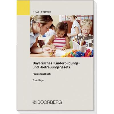 Bayerisches Kinderbildungs- und -betreuungsgesetz (BayKiBiG), Taschenbuch von Simon Lehner,Heike Jung, Boorberg