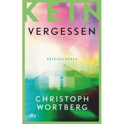 Kein Vergessen, Taschenbuch von Christoph Wortberg, dtv