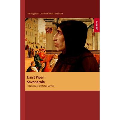 Savonarola, Taschenbuch von Ernst Piper, Buch & media, 978-3-86520-327-4