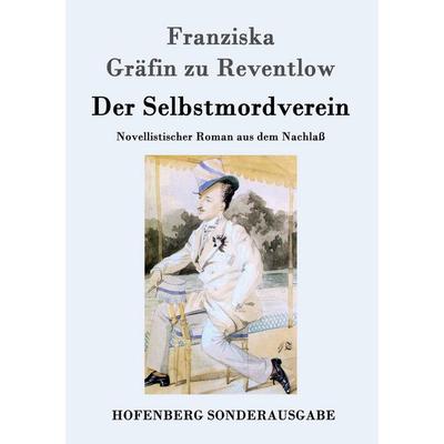 Der Selbstmordverein, Taschenbuch von Franziska Gräfin zu Reventlow, Hofenberg, 978-3-8430-9732-1