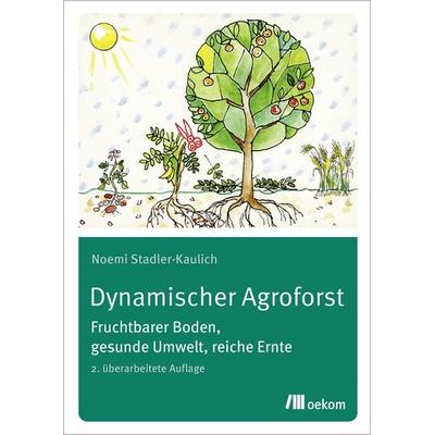 Dynamischer Agroforst, Taschenbuch von Noemi Stadler-Kaulich, Oekom verlag, 978-3-9872615-6-5