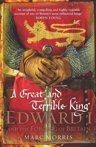 Marc Morris - A Great and Terrible King: Edward I and the Forging of Britain - Preis vom 09.10.2026 07:28:09 h