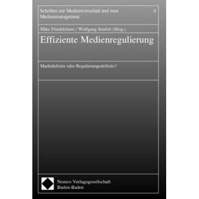 Effiziente Medienregulierung, Taschenbuch von Mike Friedrichsen,Wolfgang Seufert, Nomos, 978-3-8329-0557-6