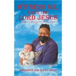 Witness Me, Says The Lord Jesus, Sachbücher von Barbara Ann Mary Mack