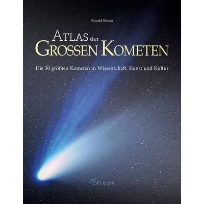 Atlas der Großen Kometen, Taschenbuch von Ronald Stoyan, Oculum, 978-3-938469-70-5