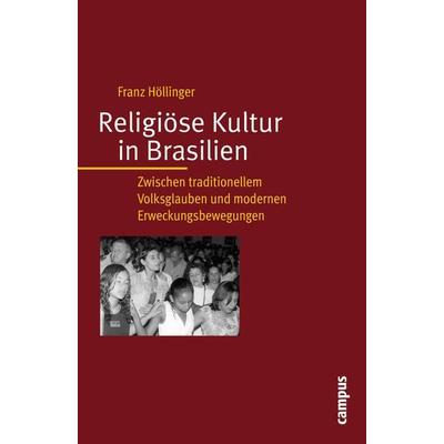 Religiöse Kultur in Brasilien, Taschenbuch von Franz Höllinger, Campus, 978-3-593-38473-3