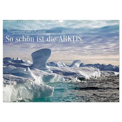 So schön ist die Arktis (Wandkalender 2027 DIN A3 quer), CALVENDO Monatskalender