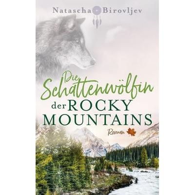 Die Schattenwölfin der Rocky Mountains, Taschenbuch von Natascha Birovljev, Nova MD, 978-3-96966-545-9