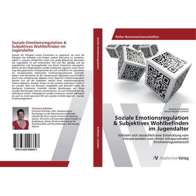 Soziale Emotionsregulation & Subjektives Wohlbefinden im Jugendalter, Taschenbuch von Christine Schilcher,Anton-Rupert Laireiter, AV Akademikerverlag,