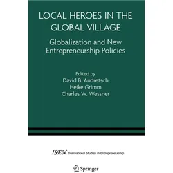 Local Heroes in the Global Village, Fachbücher von Heike Grimm, Charles W. Wessner, David B. Audretsch