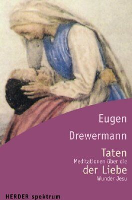 Eugen Drewermann - Taten der Liebe. Meditationen über die Wunder Jesu. - Preis vom 09.10.2026 07:28:09 h