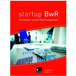 startup.BWR Bayern 9 II Schülerbuch Realschule Bayern, Schulbücher von Manuel Friedrich, Constanze Meier, Jens Geiger, Katrin Gorzitzke, Stefanie Nievelle