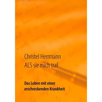 ALS sie mich traf, Taschenbuch von Christel Herrmann, BoD – Books on Demand, 978-3-7357-5659-6