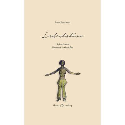 Ladestation, Gebundene Ausgabe von Ester Berentzen, Ihleo verlag