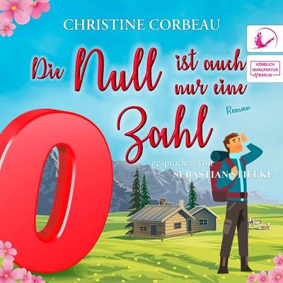 Die Null ist auch nur eine Zahl - Christine Corbeau, Audio, 4066004463452