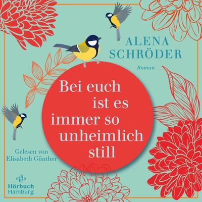 Bei euch ist es immer so unheimlich still - Alena Schröder, Audio, 9783957132987