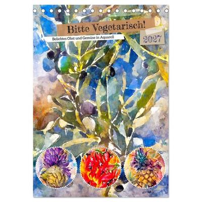 Bitte Vegetarisch! - Beliebtes Obst und Gemüse in Aquarell (Tischkalender 2027 DIN A5 hoch), CALVENDO Monatskalender