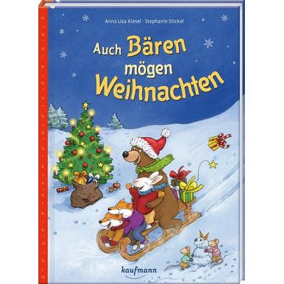 Auch Bären mögen Weihnachten, Gebundene Ausgabe von Anna Lisa Kiesel, Kaufmann, Ernst, 978-3-7806-6591-1