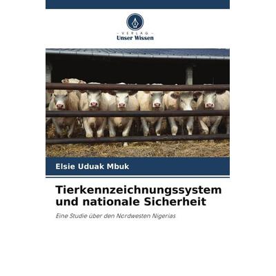 Tierkennzeichnungssystem und nationale Sicherheit, Taschenbuch von Elsie Uduak Mbuk, Verlag Unser Wissen
