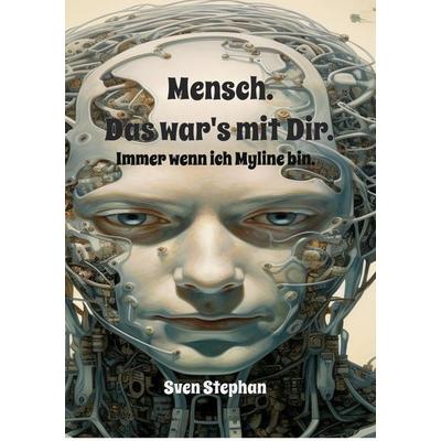 Mensch. Das war's.; Taschenbuch von Sven Stephan, Epubli, 978-3-565-25713-3