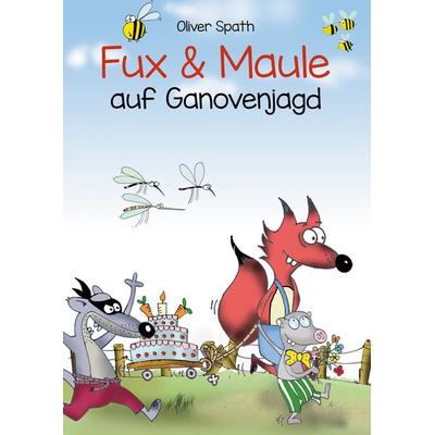 Fux und Maule auf Ganovenjagd, Taschenbuch von Oliver Spath, BoD – Books on Demand, 978-3-7693-0539-5