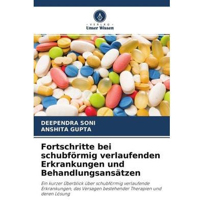 Fortschritte bei schubförmig verlaufenden Erkrankungen und Behandlungsansätzen, Taschenbuch von Deependra Soni,Anshita Gupta, Verlag Unser Wissen,