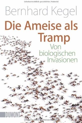 Bernhard Kegel - Die Ameise als Tramp: Von biologischen Invasionen - Preis vom 10.10.2026 11:48:34 h