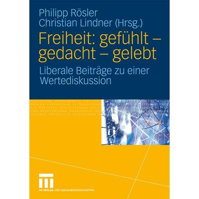 Freiheit: gefühlt - gedacht - gelebt, Taschenbuch von Christian Lindner,Philipp Rösler, VS Verlag für Sozialwissenschaften, 978-3-531-16387-1