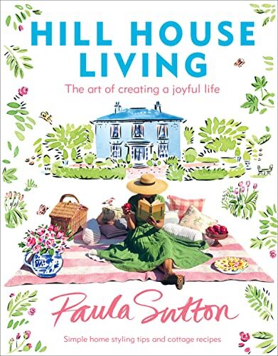 Paula Sutton - Hill House Living: The Art of Creating a Joyful Life - Preis vom 10.10.2026 11:48:34 h