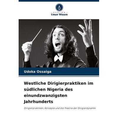 Westliche Dirigierpraktiken im südlichen Nigeria des einundzwanzigsten Jahrhunderts -