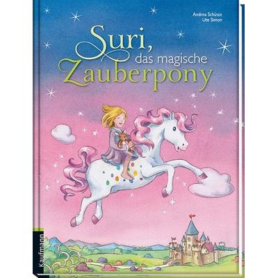 Suri, das magische Zauberpony, Gebundene Ausgabe von Andrea Schütze, Kaufmann, Ernst