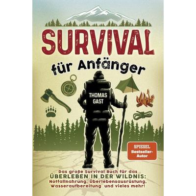 Survival für Anfänger, Taschenbuch von Thomas Gast, Eulogia Verlags GmbH