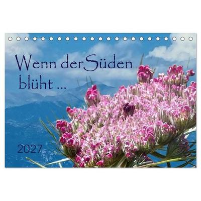 Wenn der Süden blüht... (Tischkalender 2027 DIN A5 quer), CALVENDO Monatskalender