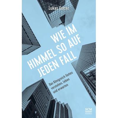 Wie im Himmel so auf jeden Fall, Gebundene Ausgabe von Lukas Gotter, R.Brockhaus