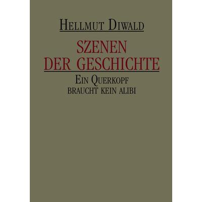 Szenen der Geschichte, Taschenbuch von Hellmut Diwald, BoD – Books on Demand, 978-3-8334-5464-6