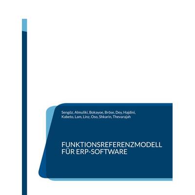Funktionsreferenzmodell für ERP-Software, Gebundene Ausgabe von Bilal Sengöz,Ayman Almuliki,Sabri Bokayoe,Thomas Bröse,Moumitaa Dey, BoD – Books on