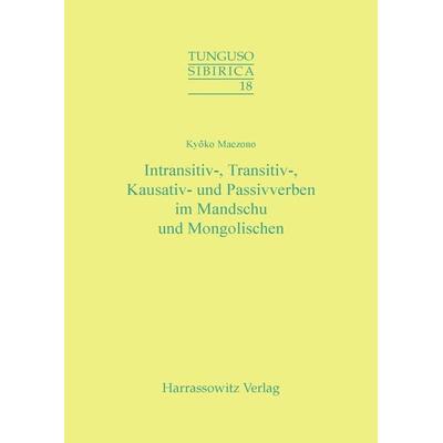 Intransitiv-, Transitiv-, Kausativ- und Passivverben im Mandschu und Mongolischen, Taschenbuch von Kyoko Maezono, Harrassowitz, 978-3-447-05360-0